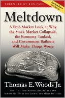 Meltdown: A Free-Market Look at Why the Stock Market Collapsed, the Economy Tanked, and Government Bailouts Will Make Things Worse