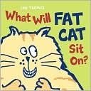 What Will Fat Cat Sit On?