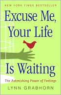download Excuse Me, Your Life Is Waiting : The Astonishing Power of Feelings book
