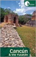 Hidden Cancun and the Yucatan