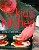 Kids' Kitchen: Good Food Made Easy
