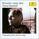 Betrachte, mein Seele, Thomas Quastoff