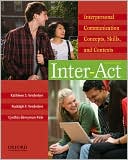 Inter-Act: Interpersonal Communication Concepts, Skills, and Contexts