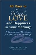 40 Days to Real Love and Happiness in Your Marriage: A Companion Workbook for Real Love in Marriage