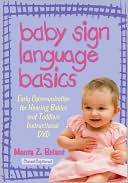 Baby Sign Language Basics: Early Communication for Hearing Babies and Toddlers