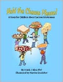 Hold the Cheese Please!: A Story for Children about Lactose Intolerance