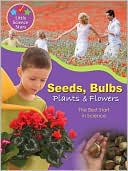 Seeds, Bulbs, Plants & Flowers: Science Fun with Your First Grader