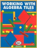 Working with Algebra Tiles, Grades 6-12