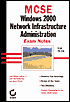 MCSE: Windows 2000 Network Infrastructure Administration Exam