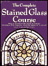 The Complete Stained Glass Course
