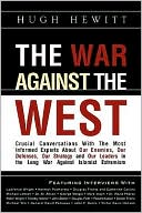 The War Against the West: Crucial Conversations with the Most Informed Experts about Our Enemies, Our Defenses, Our Strategy and Our Leaders in