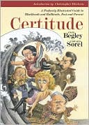 Certitude: A Profusely Illustrated Guide to Blockheads and Bullheads, Past and Present