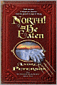 North! Or Be Eaten: Wild escapes. A desperate journey. And the ghastly Grey Fangs of Dang.