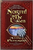 North! Or Be Eaten: Wild escapes. A desperate journey. And the ghastly Grey Fangs of Dang.