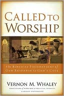 Called to Worship: The Biblical Foundations of Our Response to God's Call