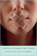 Hungry: A Mother and Daughter Fight Anorexia
