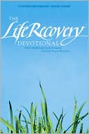 Life Recovery Devotional: Thirty Meditations from Scripture for Each Step in Recovery