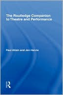 The Routledge Companion to Theatre and Performance