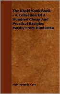The Khaki Kook Book - A Collection Of A Hundred Cheap And Practical Recipies Mostly From Hindustan