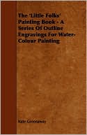 The 'Little Folks' Painting Book - A Series Of Outline Engravings For Water-Colour Painting