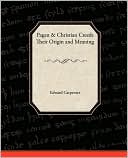 Pagan-Christian Creeds Their Origin And Meaning