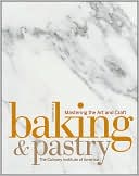 Baking and Pastry: Mastering the Art and Craft