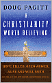A Christianity Worth Believing: Hope-Filled, Open-Armed, Alive-and-Well Faith for the Left out, Left behind, and Let Down in Us All