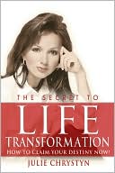 The Secret to Life Transformation:How to Claim Your Destiny Now!