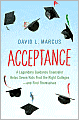 Acceptance: A Legendary Guidance Counselor Helps Seven Kids Find the Right Colleges -- and Find Themselves