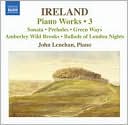 Ireland: Piano Works, Vol. 3