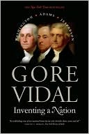 Inventing a Nation: Washington, Adams, Jefferson