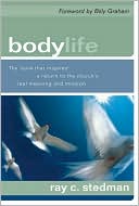 Body Life: The Book That Inspired a Return to the Church's Real Meaning and Mission