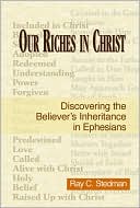 Our Riches in Christ: Discovering the Believer's Inheritance in Ephesians