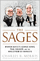The Sages: Warren Buffett, George Soros, Paul Volcker, and the Maelstrom of Markets