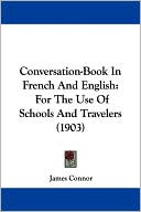Conversation-Book in French and English: For the Use of Schools and Travelers (1903)
