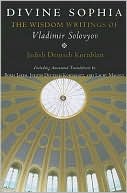 Divine Sophia: The Wisdom Writings of Vladimir Solovyov
