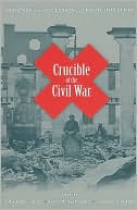 Crucible of the Civil War: Virginia from Secession to Commemoration