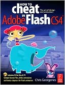 How to Cheat in Adobe Flash CS4: The art of design and animation