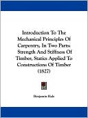Introduction To The Mechanical Principles Of Carpentry, In Two Parts