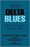 download The Delta Blues : We Have Come A Long Ways book