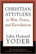 Christian Attitudes to War, Peace, and Revolution