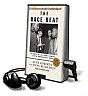 The Race Beat: The Press, the Civil Rights Struggle, and the Awakening of a Nation [With Earbuds]