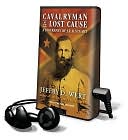 Cavalryman of the Lost Cause: A Biography of J.E.B. Stuart [With Earbuds]