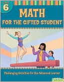 Math for the Gifted Student Grade 6: Challenging Activities for the Advanced Learner (For the Gifted Student)