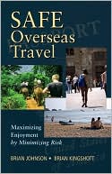 Safe Overseas Travel: Maximizing Enjoyment by Minimizing Risk