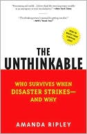 The Unthinkable: Who Survives When Disaster Strikes - and Why