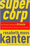 SuperCorp: How Vanguard Companies Create Innovation, Profits, Growth, and Social Good
