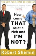 How Come That Idiot's Rich and I'm Not?