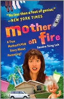 Mother on Fire: A True Motherf%#$@ Story About Parenting!