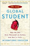 The New Global Student: Skip the SAT, Save Thousands on Tuition, and Get a Truly International Education